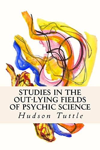 Studies in the Out-Lying Fields of Psychic Science 1512110736 Book Cover