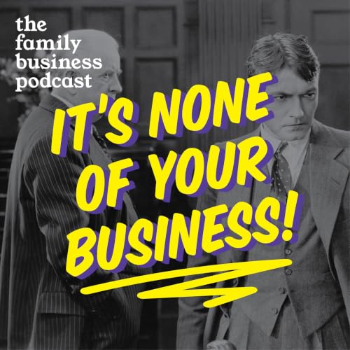 『It's None of Your Business - The Family Business Podcast』のカバーアート