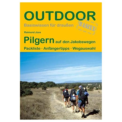 Pilgern auf den Jakobswegen (Basiswissen für draußen)