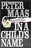 In a Child's Name: The Legacy of a Mother's Murder