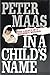 In a Child's Name: The Legacy of a Mother's Murder