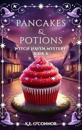 Pancakes and Potions (Witch Haven Mystery - a fun cozy witch paranormal mystery Book 6)