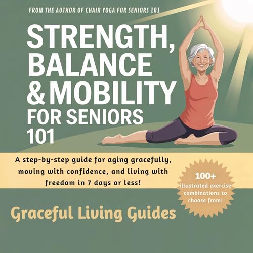 Strength, Balance and Mobility for Seniors 101 - Graceful Living Guides episode artwork
