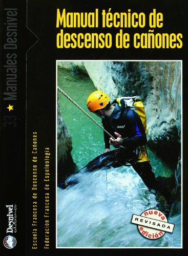 Manual tecnico de descenso de cañones (Manuales Desnivel)
