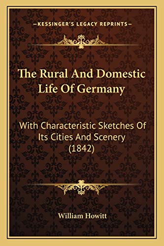 The Rural And Domestic Life Of Germany: With Characteristic Sketches Of Its Cities And Scenery (1842)