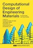 Computational Design of Engineering Materials: Fundamentals and Case Studies