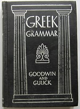 GREEK GRAMMAR Revised by Charles Burton Gulick
