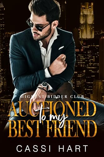 Auctioned to my Best Friend : Friends to Lovers Romance (Highest Bidder Club Book 2)
