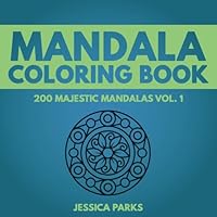 Mandala Coloring Book: 200 Unique Mandala Designs For Adult Relaxation Stress Relief Meditation Peace And Happiness 1544616430 Book Cover
