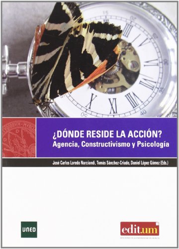 ¿Dónde Reside la Acción?: Agencia, Constructivismo y Psicología: 3 (Editum Ideas)