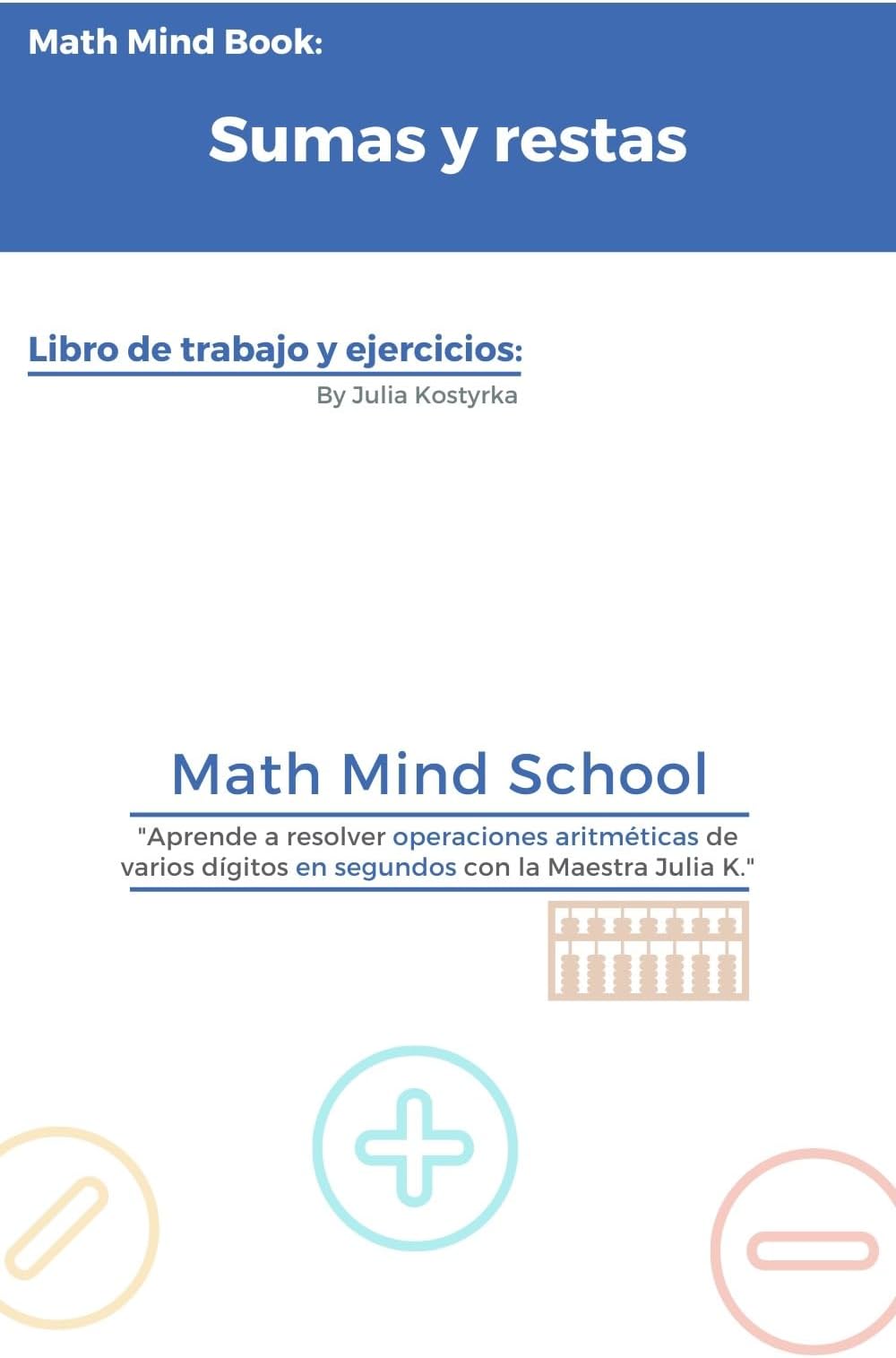 Learn Mental Math with Soroban, lapanese abacus. Complete workbook (+ and -) with exercises from beginners to advanced.: Levels: from 0 to thousands. Different exercises. (Spanish Edition)