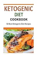 Ketogenic Diet Cookbook: 50 Best Ketogenic Diet Recipes 1514218305 Book Cover