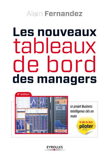 Télécharger Les nouveaux tableaux de bord des managers: Le projet Business Intelligence clés en main (EYROLLES) Gratuit