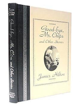 Good-Bye, Mr. Chips: And Other Stories (The World's Best Reading) by James Hilton (1995-08-02)