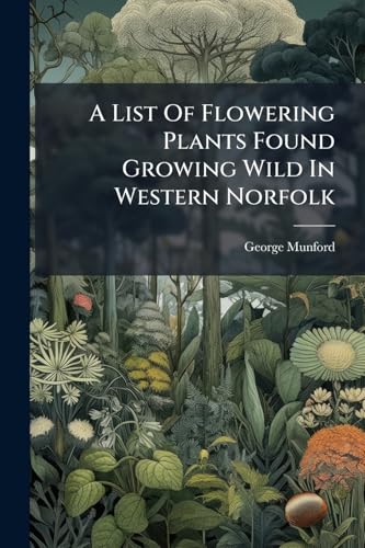 A List Of Flowering Plants Found Growing Wild In Western Norfolk