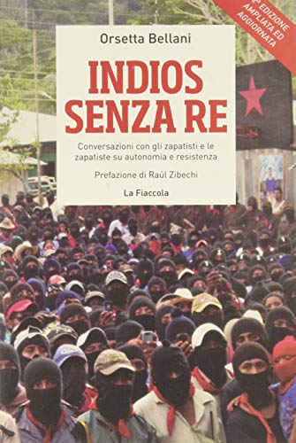 Indios senza re. Conversazioni con gli zapatisti su autonomia e resistenz
