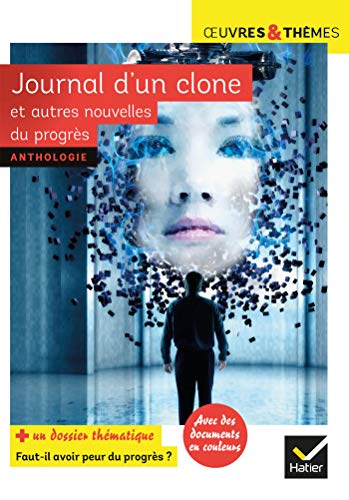 Télécharger Journal d'un clone et autres nouvelles du progrès: nouvelles de Gudule, P. Bordage, F. Colin, C. Gr Livre eBook France
