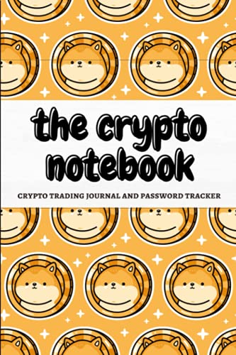 The crypto notebook: crypto trading journal and password tracker with cute dogecoin design for crypto enthusiasts