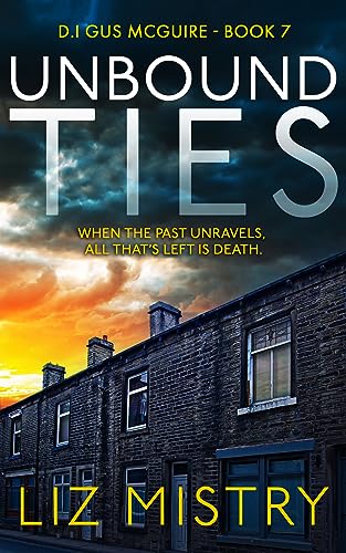 Unbound Ties: When the past unravels, all that’s left is death ... (DI Gus McGuire Book 7)
