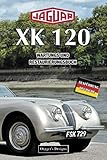  JAGUAR XK 120: WARTUNGS UND RESTAURIERUNGSBUCH (Deutsche Ausgaben)