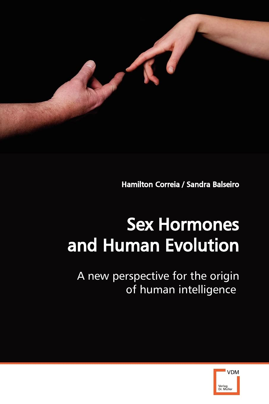 Sex Hormones and Human Evolution: A new perspective for the origin of human intelligence