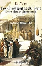 Download Les Chrétientés d'Orient : Entre jihad et dhimmitude VIIe-XXe siècle PDF