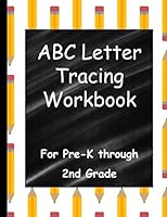 ABC Letter Tracing Workbook: For Pre-K through 2nd Grade B089M5B3SK Book Cover