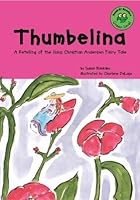 Thumbelina: A Retelling of the Hans Christian Andersen Fairy Tale 1404802258 Book Cover