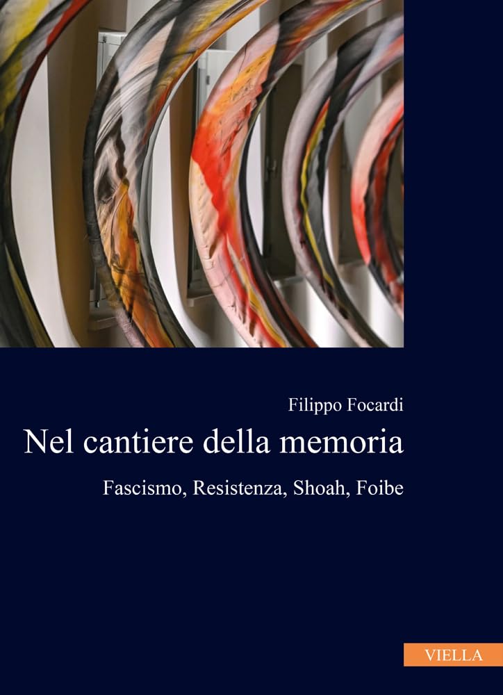Nel Cantiere Della Memoria. Fascismo, Resistenza, Shoah, Foibe - 4