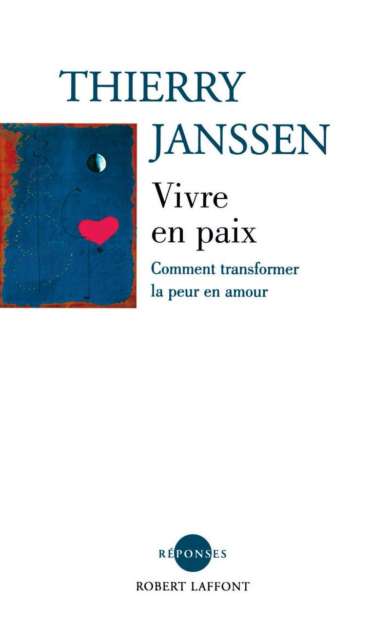 Vivre en paix: Comment transformer la peur en amour