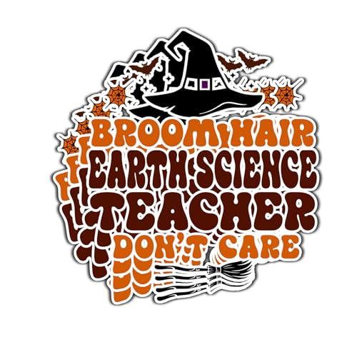 (4Pcs-2.5in) Earth Science Teacher Halloween Vinyl Sticker - Broom Hair Don't Care Decal for Laptops, Water Bottles, Cars, Bumpers, Toolboxes – Gift for Earth Science Teacher, Halloween