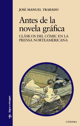 Antes de la novela gráfica: Clásicos del cómic en la prensa norteamericana (Signo e imagen)