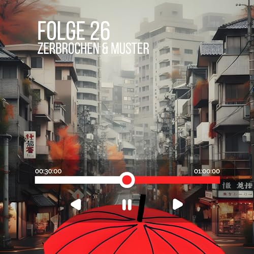 #26 - Muster & Zerbrochen oder meisterhafte Kunst & unendlicher Verzicht