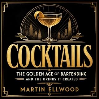 Cocktails: The Golden Age of Bartending and the Drinks It Created cover art