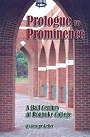 Prologue to Prominence: A Half Century at Roanoke College 1932688129 Book Cover