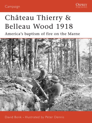 Télécharger Château Thierry & Belleau Wood 1918: America’s baptism of fire on the Marne (Campaign Book 177) ( livre En ligne