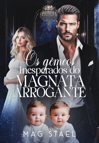Os Gêmeos Inesperados do Magnata Arrogante (Irmãos Stone Livro 2) - Stael, Mag 