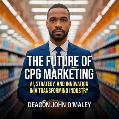 Deacon John O'Maley - The Future of CPG Marketing episode artwork