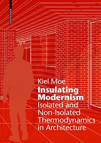 Télécharger Insulating Modernism: Isolated and Non-Isolated Thermodynamics in Architecture Francais PDF