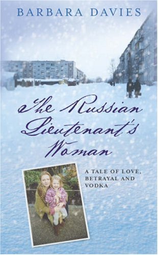 Télécharger The Russian Lieutenant's Woman: A Tale of Love, Betrayal and Vodka by Barbara Davies (2007-01-18) PDF Ebook En Ligne