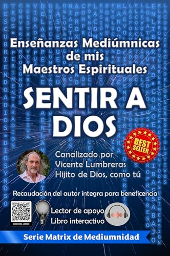 Sentir a Dios: Enseñanzas Mediúmnicas de mis Maestros Espirituales (Matrix de Mediumnidad)