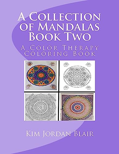 A Collection of Mandalas Book Two: A Color Therapy Coloring Book