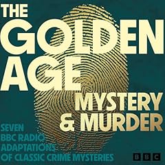 The Golden Age: Mystery and Murder Audiolibro Por G.K. Chesterton, A. E. W. Mason, Victor Whitechurch, Edgar Wallace, Marie Belloc Lowndes, Anna Katharine Green, Josephine Tey arte de portada
