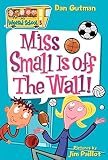 My Weird School #5: Miss Small Is off the Wall!