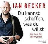  Du kannst schaffen, was du willst: Die Kunst der Selbsthypnose