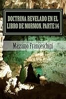 Doctrina Revelado En El Libro de Mormon. Parte 14: Ether, Moroni. Historia Y Doctrina. 1519163649 Book Cover