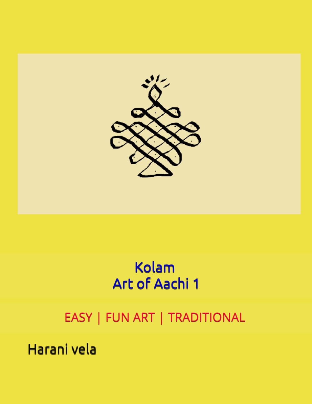 Kolam - Art of Aachi 1: 30 South Indian kolam art | Easy | Fun Activity for All Ages | Traditional Drawing book | step by step | Practice space |Gift for Indian cultural lovers