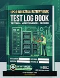 UPS & Industrial Battery Bank Conductance Test Log Book: Uninterruptible Power Supply Maintenance • Battery Cell Voltage Logs • Load Bank Test Ledgers (OSHA Workplace Safety & Compliance Series)