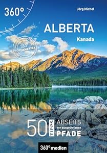 Kanada - Alberta: 50 Tipps abseits der ausgetretenen Pfade