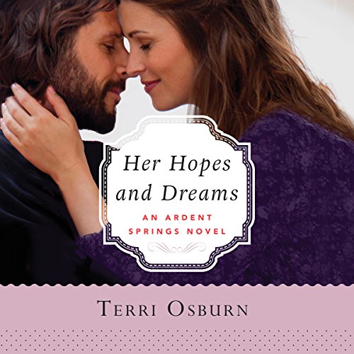 Her Hopes and Dreams Ardent Springs, Book 4 (Audio Download) Terri Osburn, Karen Peakes